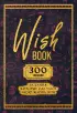 Wish Book. 300 желаний. Задания, которые сделают твою жизнь ярче